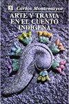 ARTE Y TRAMA EN EL CUENTO INDIGENA MONTEMAYOR CARLOS 9789681656157.jpg